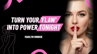 Turn Your 'Flaw' into POWER Tonight - Marilyn Monroe