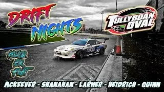 Tullyroan Drift Nights 2019 - Drift Battles - McKeever - Shanahan - Larner - Heidrich