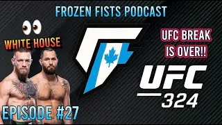 Frozen Fists Ep: 27: UFC HIATUS IS OVER! UFC News, and UFC 324 Predictions!
