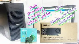 Dell Pro Max Tower T2 FCT2250 Ultra 7 265K GPU & Network Card Upgrade | Dell Pro Max Tower T2