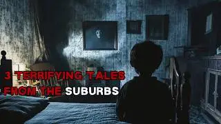 3 Terrifying Tales from the Suburbs | Horror Stories | spooky tales | suburban horror