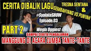 CERITA DIBALIK LAGU & SUKA DUKA MENJADI MUSISI. #SyalalaSHOW bersama Wegix Oggiest | Part 2