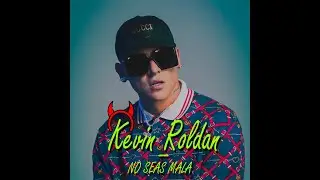 Kevin Roldan - No Seas Mala (Prod Saybor,Kapital Music)