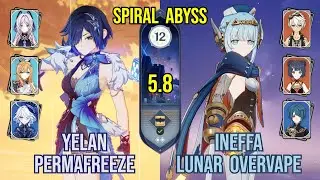 C0 Yelan Permafreeze + C0 Ineffa Lunar Overvape | Spiral Abyss 5.7 - 5.8 | Genshin Impact