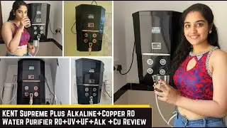 KENT Supreme Plus Alkaline+Copper RO Water Purifier RO+UV+UF+Alk +Cu+TDSControl+UV LED Tank Review.
