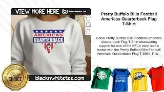 Pretty Buffalo Bills Football Americas Quarterback Flag T-Shirt