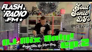 Soul Sonic DJs ep.2 - DJ MIX ONLY - DJ PatSL on FlashRadio.FM