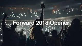 Forward Conference 2018 Opener (Full Video)