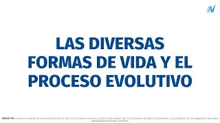 Las diversas formas de vida y el proceso evolutivo