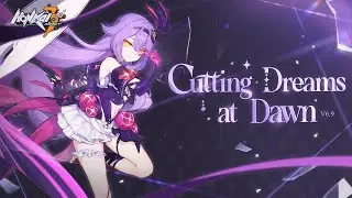 v6.9 Cutting Dreams at Dawn Trailer &mdash; Honkai Impact 3rd