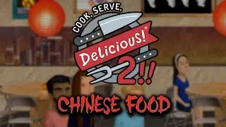 Cook Serve Delicious 2! - Chinese Food Restaurant