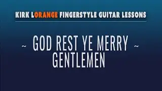 God Rest Ye Merry Gentlemen   An Advanced Fingerstyle Lesson