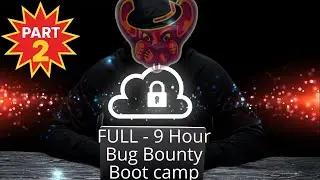 FULL 9 Hour Bug Bounty Boot Camp - PART 2!