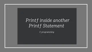 Write a program to Print - Printf inside another Printf Statement in C Language