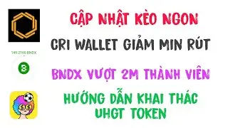 CRI WALLET, CẬP NHẬT K&Egrave;O CRI WALLET GIẢM MIN R&Uacute;T BNDX. UHGT