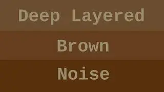 Deep Layered Brown Noise ( 12 Hours )