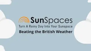 Beat the British Weather with a SunSpace!