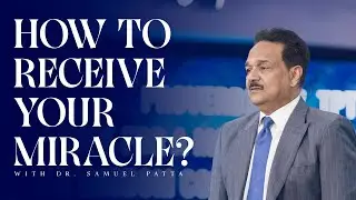 How to Receive your Miracle -1  | Pastor Samuel Patta