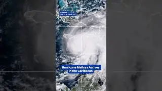 Hurricane Melissa Arrives in the Caribbean