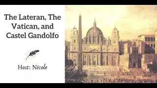Ep 117 The Lateran, The Vatican, and Castel Gandolfo