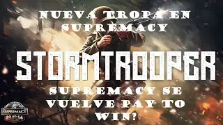 Stormtroopers and a new Hero in SUPREMACY 1914 - Explaining their roles and how to get them