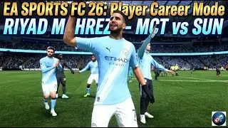 EA SPORTS FC 26 : Player Career Mode | RIAD MAHREZ - MCT vs SUN