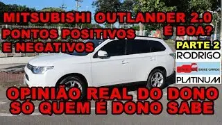 Mitsubishi Outlander 2.0 &Eacute; Boa? Pontos Positivos e Negativos Opini&atilde;o Real do Dono Parte 2