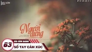 Sổ Tay Cảm Xúc 63: Người Dưng - Hamlet Trương | Sài Gòn Radio