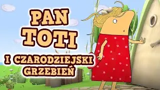 Pan Toti - Bajki dla dzieci | Pan Toti i czarodziejski grzebień | bajki edukacyjne
