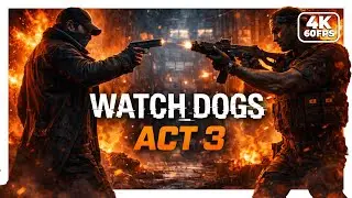 Watch Dogs PC &ndash; Act 3 Full Gameplay | 4K 60FPS No Commentary