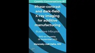 Phase-contrast and dark-field X-ray imaging for additive manufacturing - Busisiwe Mbuyisa