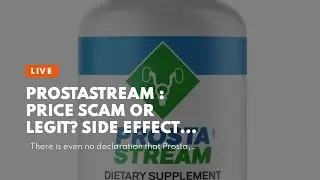 ProstaStream : Price Scam Or Legit? Side Effects Costs Can Be Fun For Anyone