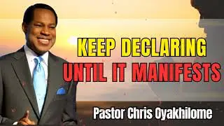Keep Declaring Until It Manifests ll Faith with Chris Oyakhilome