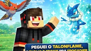 CAPTUREI O TALONFLAME, E EVOLUI O FROKIE PRA FROGADIER NO PIXELMON