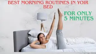 Quick Bedtime Workout, 5 Minutes Morning Routine You Can Do From Your Mattress