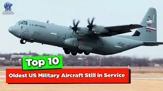 Top 10 Oldest US Military Aircraft Still in Service