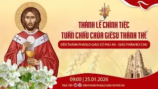 THÁNH LỄ CHÍNH TIỆC TUẦN CHẦU VÀ MỪNG KÍNH THÁNH PHAOLÔ TÔNG ĐỒ QUAN THẦY - NGÀY 25.01.2026