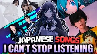 Japanese Songs I Can't Stop Listening
