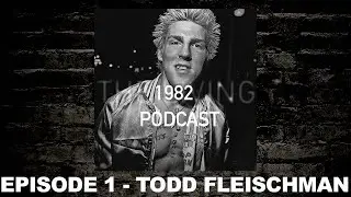 The Living 1982 Podcast |  Ep.1 Todd Fleischman (Bass Guitar) | hosted by Kurt Bloch