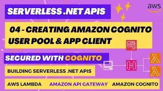 04 &mdash; Создание пула пользователей Amazon Cognito и клиента приложения | Serverless .NET API | AWS Lambda | API Gateway