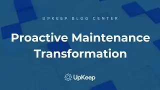 Transforming Your Maintenance Team: Proactive Strategies and Best Practices | UpKeep