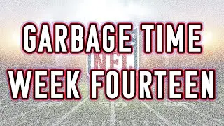 GarbageTime - NFL Week 14
