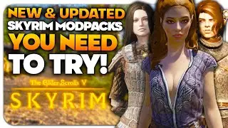 5 НОВЫХ И ОБНОВЛЕННЫХ модпаков для Skyrim, которые вам ОБЯЗАТЕЛЬНО стоит попробовать!
