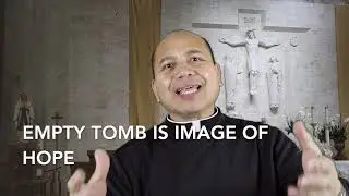 Homily Easter Sunday Yr B, Emulate the Risen Lord, Empty Tomb Model of the Human Heart