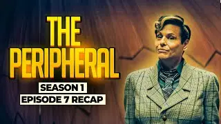 The Peripheral | 𝐒𝐞𝐚𝐬𝐨𝐧 𝟏 - 𝐄𝐩𝐢𝐬𝐨𝐝𝐞 𝟕 | RECAP