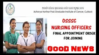 OSSSC NURSING OFFICERS FINAL APPOINTMENT ORDER FOR JOINING IN AHPGIC CUTTACK