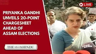 Priyanka Gandhi Vadra releases 20-point chargesheet in Guwahati ahead of Assam assembly polls
