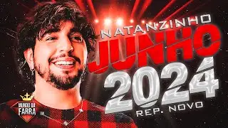 NATANZINHO JUNHO 2024 - REPERTÓRIO 100% ATUALIZADO - BAGUNCINHA DO NATTAN