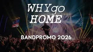 WHY GO HOME - LIVE PROMO
