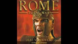 Army of Drums - Rome Total War Original Soundtrack - Jeff van Dyck